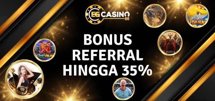 DAPATKAN BONUS REFERRAL HINGGA 35%